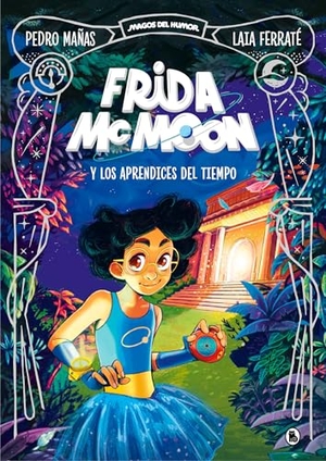 Mañas, Pedro. Frida McMoon Y Los Aprendices del Tiempo / Frida McMoon and the Apprentices of Time. Frida McMoon 1. Prh Grupo Editorial, 2023.
