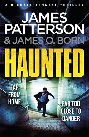 Patterson, James. Haunted - (Michael Bennett 10). Michael Bennett is far from home - but close to danger. Cornerstone, 2018.