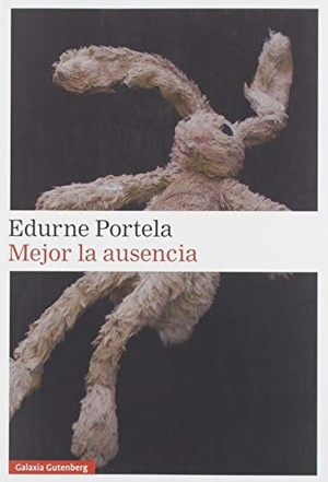 Portela, Edurne. Mejor la ausencia. Galaxia Gutenberg, S.L., 2019.