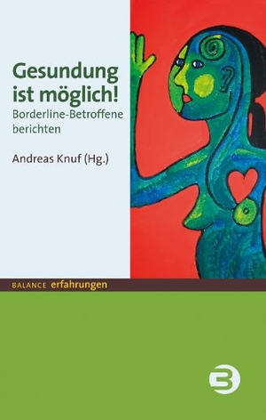 Knuf, Andreas (Hrsg.). Gesundung ist möglich! - Borderline-Betroffene berichten. Balance Buch + Medien, 2008.