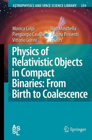 Colpi, Monica / Piergiorgio Casella et al (Hrsg.). Physics of Relativistic Objects in Compact Binaries: from Birth to Coalescence - Compact binaries as laboratories for testing gravity theories. Springer-Verlag GmbH, 2009.