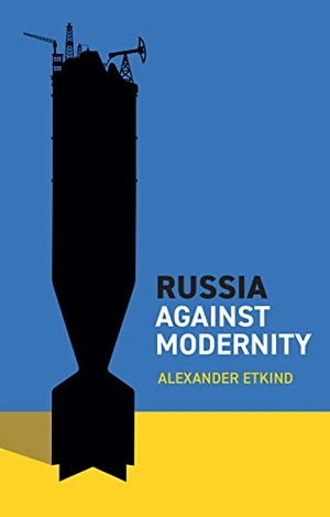 Etkind, Alexander. Russia Against Modernity. Wiley John + Sons, 2023.