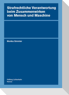 Strafrechtliche Verantwortung beim Zusammenwirken von Mensch und Maschine