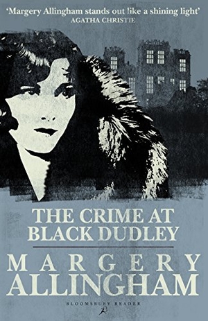 Allingham, Margery. The Crime at Black Dudley. Bloomsbury USA, 2018.