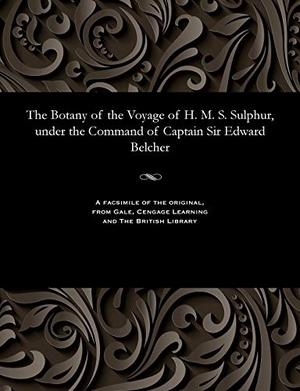 Bentham, George. The Botany of the Voyage of H. M. S. Sulphur, Under the Command of Captain Sir Edward Belcher. Gale Cengage, 1844.