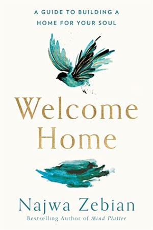 Zebian, Najwa. Welcome Home - A Guide to Building a Home For Your Soul. Hodder & Stoughton, 2021.