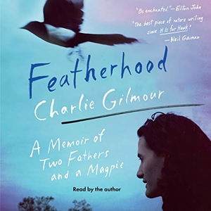 Gilmour, Charlie. Featherhood: A Memoir of Two Fathers and a Magpie. SIMON & SCHUSTER AUDIO, 2021.