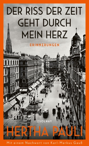 Pauli, Hertha. Der Riss der Zeit geht durch mein Herz - Erinnerungen. Zsolnay-Verlag, 2022.