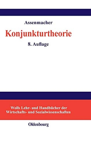 Assenmacher, Walter. Konjunkturtheorie. De Gruyter Oldenbourg, 1998.