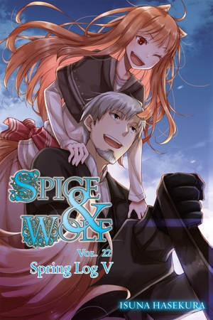 Hasekura, Isuna. Spice and Wolf, Vol. 22 (light novel). Little, Brown & Company, 2021.