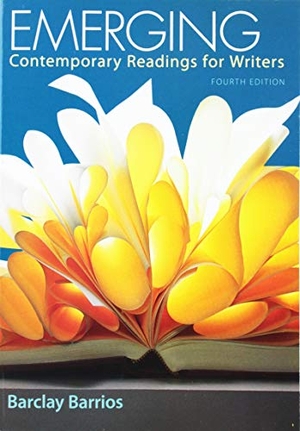 Barrios, Barclay. Emerging - Contemporary Readings for Writers. Bedford Books, 2018.