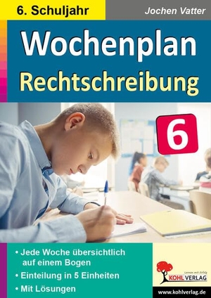 Vatter, Jochen. Wochenplan Rechtschreibung / Klasse 6 - Jede Woche übersichtlich auf einem Bogen! (6. Schuljahr). Kohl Verlag, 2022.