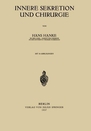 Hanke, Hans. Innere Sekretion und Chirurgie. Springer Berlin Heidelberg, 1937.