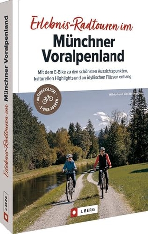 Bahnmüller, Wilfried / Lisa Bahnmüller. Erlebnis-Radtouren im Münchner Voralpenland - Mit dem E-Bike zu den schönsten Aussichtspunkten, kulturellen Highlights und an idyllischen Flüssen entlang. Bruckmann Verlag GmbH, 2023.