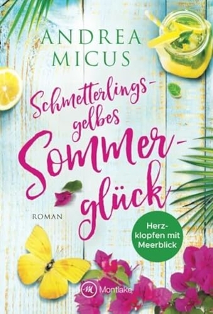 Micus, Andrea. Schmetterlingsgelbes Sommerglück. Montlake, 2022.