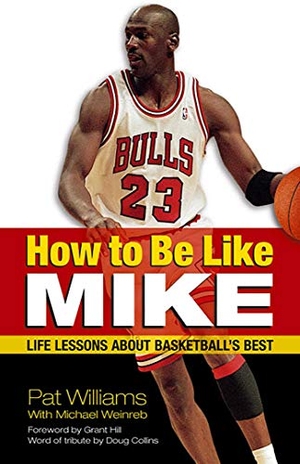 Williams, Pat. How to Be Like Mike - Life Lessons about Basketball's Best. Health Communications, 2001.