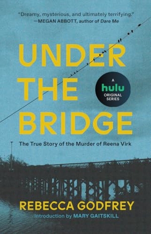 Godfrey, Rebecca. Under the Bridge. Gallery Books, 2019.