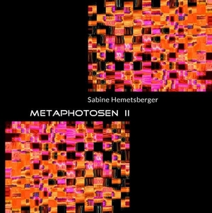 Hemetsberger, Sabine. Metaphotosen II. Books on Demand, 2017.