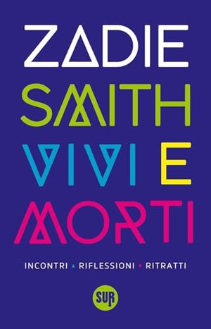 Smith, Zadie. Vivi e morti. Incontri, riflessioni, ritratti. Sur, 2026.
