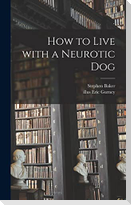 How to Live With a Neurotic Dog