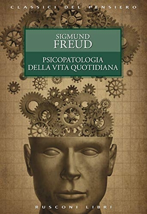 Freud, Sigmund. Psicopatologia della vita quotidiana. , 2021.