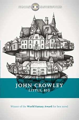 Crowley, John. Little, Big. Orion Publishing Co, 2015.