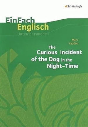 Haddon, Mark / Breuer, Ulrike et al. Mark Haddon: The Curious Incident of the Dog in the Night-Time - Unterrichtsmodelle. Schoeningh Verlag, 2007.