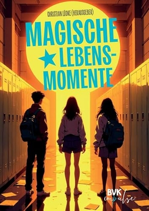 Lüdke, Christian (Hrsg.). Magische Lebensmomente. Buch Verlag Kempen, 2025.