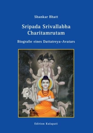Bhatt, Shankar. Sripada Srivallabha Charitamrutam - Biografie eines Dattatreya-Avatars. Edition Kulapati, 2023.