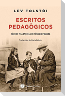 Escritos pedagógicos : Tolstói y la escuela de Yásnaia Poliana
