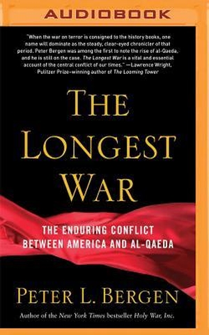 Bergen, Peter L.. The Longest War: The Enduring Conflict Between America and Al-Qaeda. Brilliance Audio, 2016.