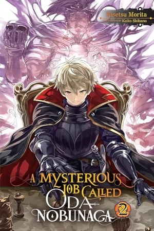 Morita, Kisetsu. A Mysterious Job Called Oda Nobunaga, Vol. 2 (Light Novel) - Volume 2. Yen Press, 2020.