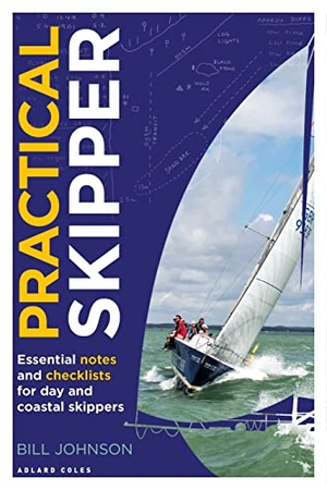 Johnson, Bill. Practical Skipper - Essential Notes and Checklists for Day and Coastal Skippers. Bloomsbury USA, 2026.