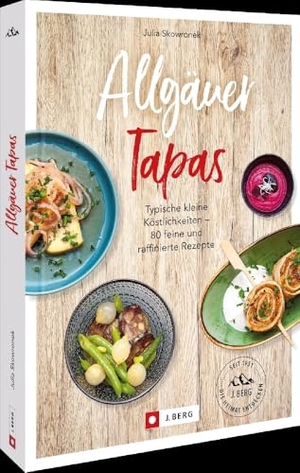 Skowronek, Julia. Allgäuer Tapas - Typische kleine Köstlichkeiten - 80 feine und raffinierte Rezepte. Bruckmann Verlag GmbH, 2024.