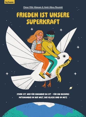 Alanam, Omar Khir. Frieden ist unsere Superkraft - Stark ist, wer für einander da ist - für ein besseres Miteinander in der Welt, in der Klasse und im Netz. Leykam, 2026.
