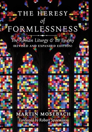 Mosebach, Martin. The Heresy of Formlessness - The Roman Liturgy and Its Enemy (Revised and Expanded Edition). Angelico Press, 2018.