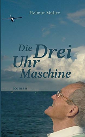Müller, Helmut. Die Drei-Uhr-Maschine - Roman. Books on Demand, 2016.