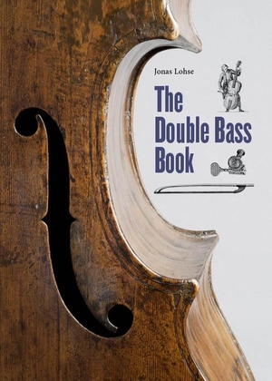 Lohse, Jonas. The Double Bass Book - 400 years of low notes. Jonas Lohse Verlag, 2021.