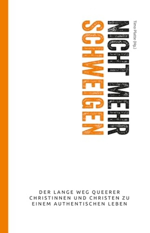 Platte, Timo (Hrsg.). Nicht mehr schweigen - Der lange Weg queerer Christinnen und Christen zu einem authentischenLeben. Pro Business, 2019.
