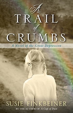 Finkbeiner, Susie. A Trail of Crumbs - A Novel of the Great Depression. Kregel Publications, 2017.