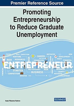 Katono, Isaac Wasswa (Hrsg.). Promoting Entrepreneurship to Reduce Graduate Unemployment. Business Science Reference, 2022.