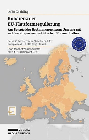 Zöchling, Julia. Kohärenz der EU-Plattformregulierung - Am Beispiel der Bestimmungen zum Umgang mit rechtswidrigen und schädlichen Nutzerinhalten. Verlag Österreich GmbH, 2026.