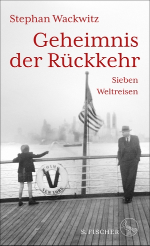 Wackwitz, Stephan. Geheimnis der Rückkehr - Sieben Weltreisen. FISCHER, S., 2024.