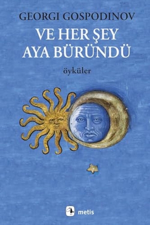 Gospodinov, Georgi. Ve Her Sey Aya Büründü. Metis Yayincilik, 2026.