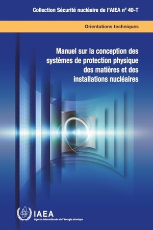 Iaea. Manuel Sur La Conception Des Systèmes de Protection Physique Des Matières Et Des Installations Nucléaires. Mare Nostrum, 2026.