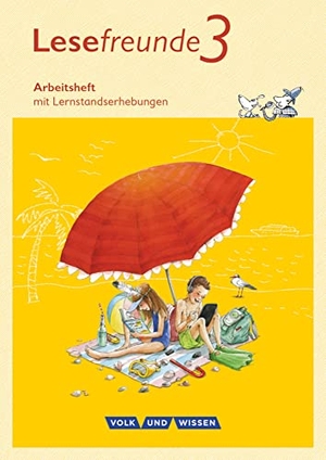 Lesefreunde 3. Schuljahr. Arbeitsheft. Östliche Bundesländer und Berlin Neubearbeitung 2015. Volk u. Wissen Vlg GmbH, 2016.