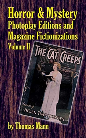 Mann, Thomas. Horror and Mystery Photoplay Editions and Magazine Fictionizations, Volume II (hardback). BearManor Media, 2016.