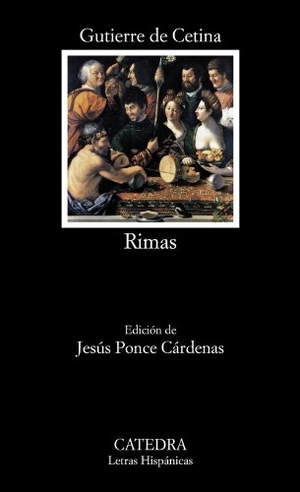 Cetina, Gutierre De / Jesús Ponce Cárdenas. Rimas. Ediciones Cátedra, 2014.