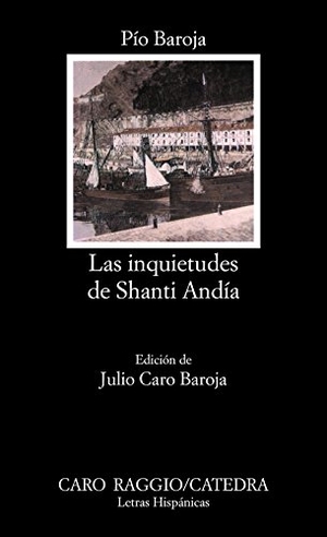 Caro Baroja, Julio / Pío Baroja. Las inquietudes de Shanti Andia. Ediciones Cátedra, 1989.