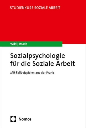 Wild, Hartmut / Ekkehard Rosch. Sozialpsychologie für die Soziale Arbeit - Mit Fallbeispielen aus der Praxis. Nomos Verlags GmbH, 2025.